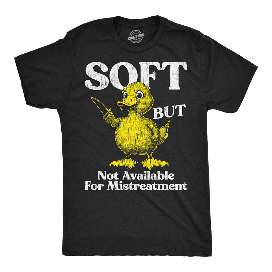 Funny Heather Black - Soft Soft But Not Available For Mistreatment Mens T Shirt Nerdy sarcastic Tee