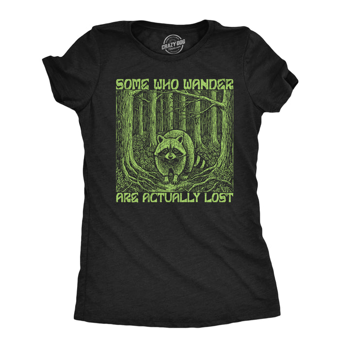 Funny Heather Black - Wander Lost Some Who Wander Are Actually Lost Womens T Shirt Nerdy camping Tee