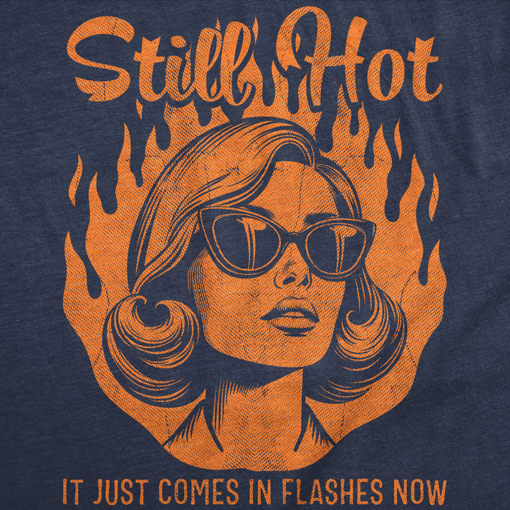 Still Hot It Just Comes In Flashes Women's T Shirt