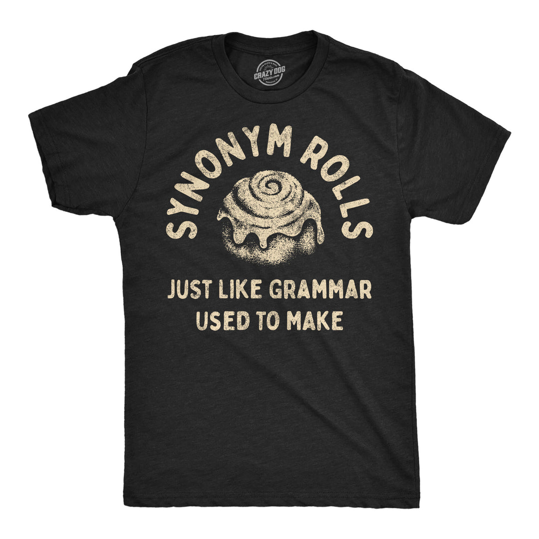 Funny Heather Black - Synonym Rolls Synonym Rolls Just Like Grammar Used To Make Mens T Shirt Nerdy food Tee