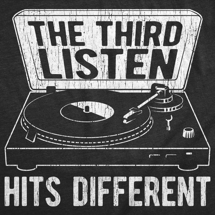 The Third Listen Hits Different Men's T Shirt