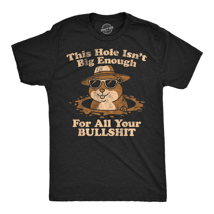 Funny Heather Black - Hole Big Enough This Hole Isnt Big Enough For All Your Bullshit Mens T Shirt Nerdy animal Offensive Tee