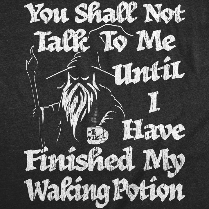 You Shall Not Talk To Me Until I Have Finished My Waking Potion Women's T Shirt