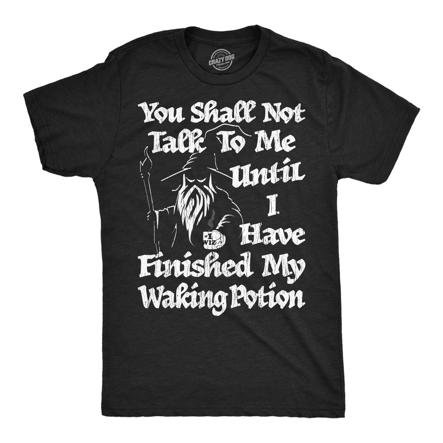 Funny Heather Black - Waking Potion You Shall Not Talk To Me Until I Have Finished My Waking Potion Mens T Shirt Nerdy Coffee sarcastic Nerdy Tee