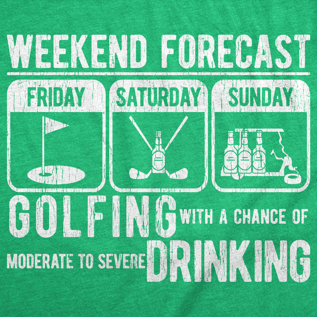 Weekend Forecast Golfing With A Chance Of Moderate To Sevre Drinking Men's T Shirt