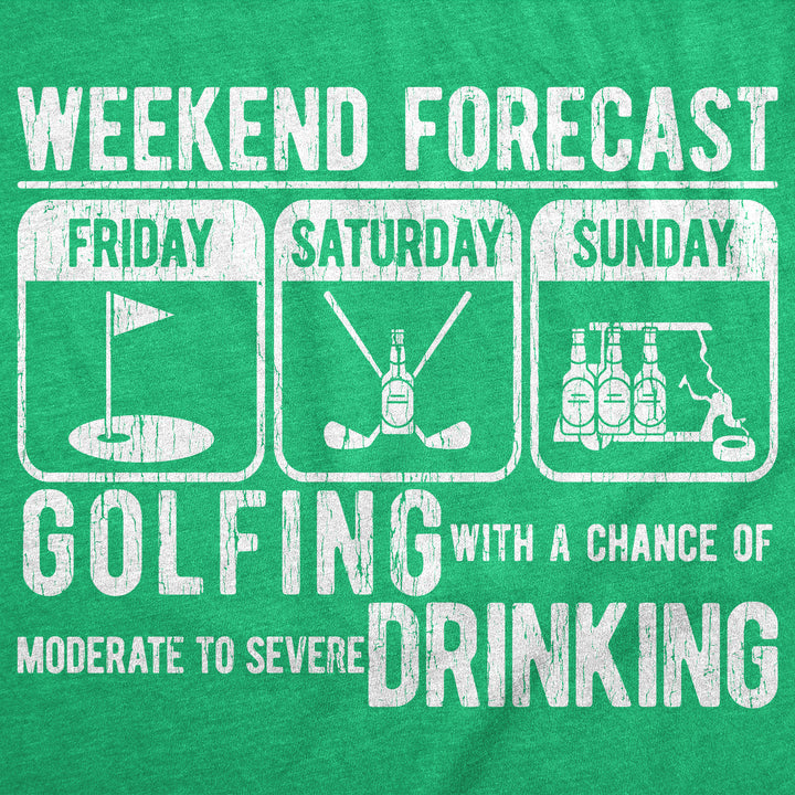 Weekend Forecast Golfing With A Chance Of Moderate To Sevre Drinking Men's T Shirt