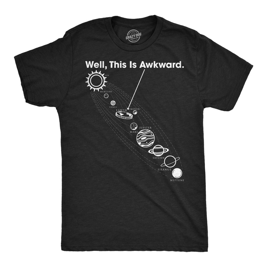 Funny Heather Black - Well This Is Awkward Well This Is Awkward Mens T Shirt Nerdy space Tee