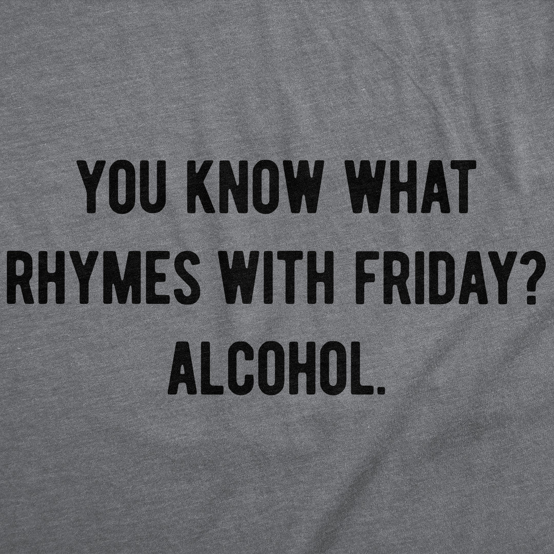 You Know What Rhymes With Friday Alcohol Men's T Shirt
