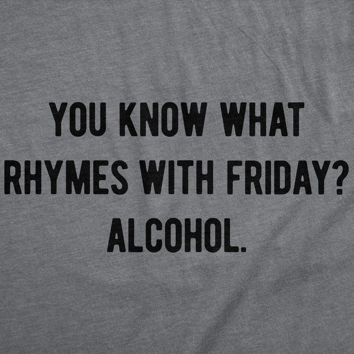 You Know What Rhymes With Friday Alcohol Men's T Shirt