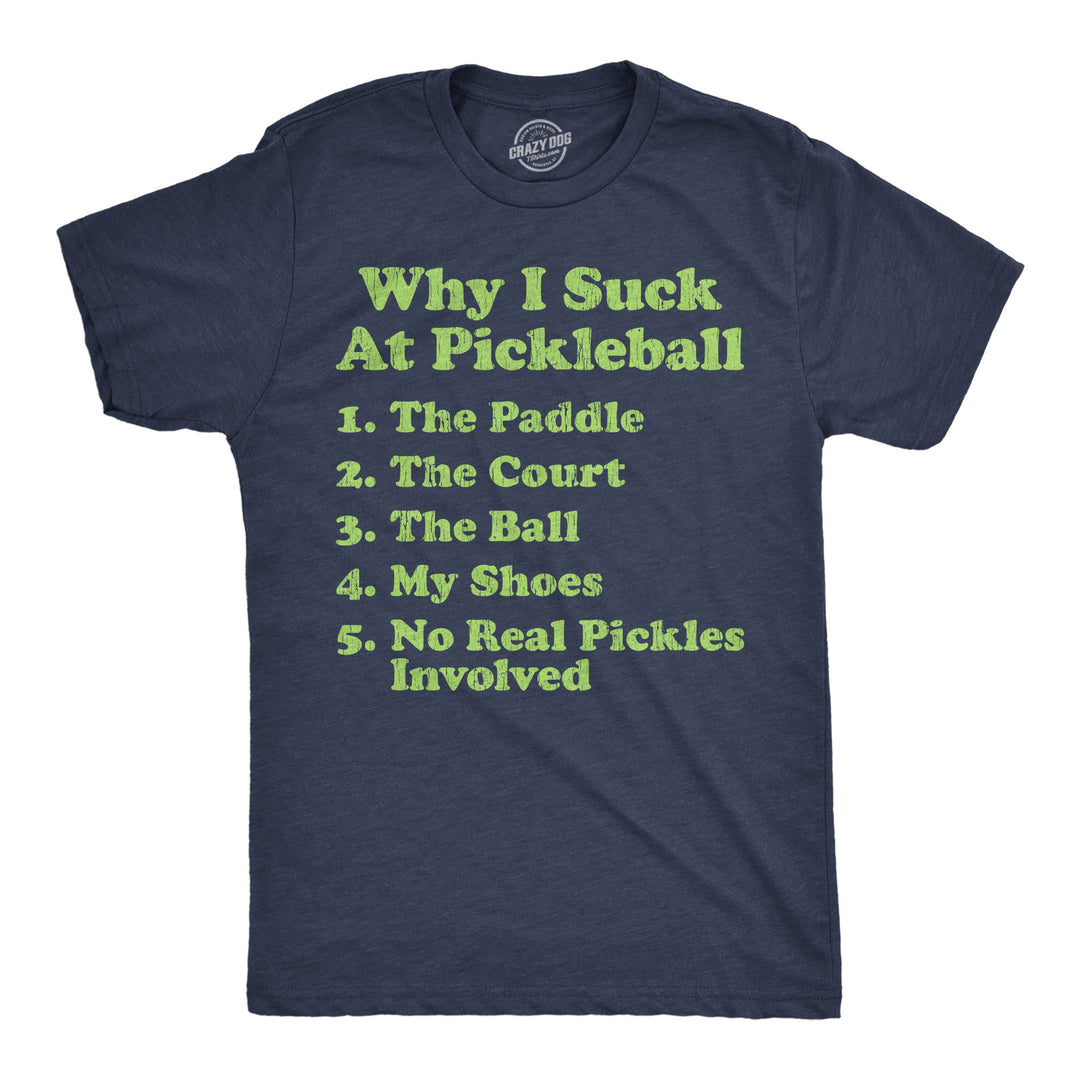 Funny Heather Navy - Suck Pickleball Why I Suck At Pickleball List Mens T Shirt Nerdy Pickleball sarcastic Tee