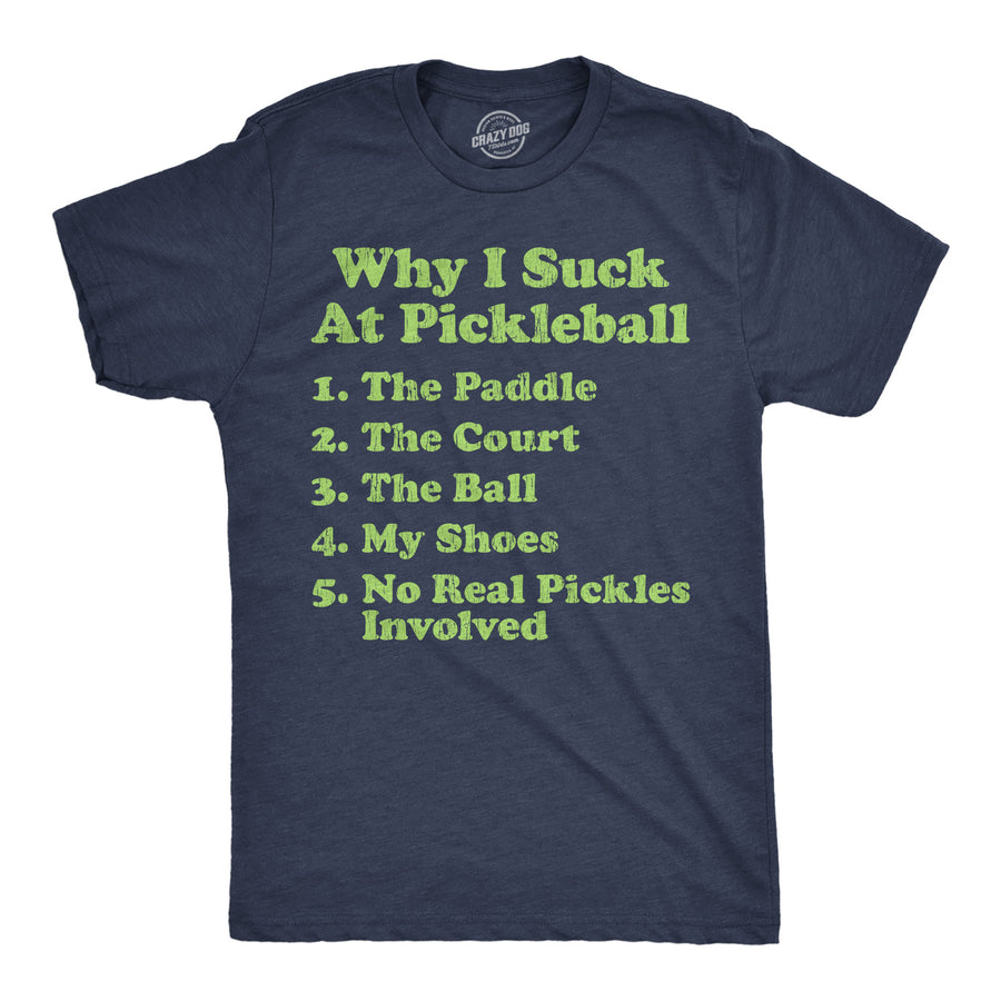 Funny Heather Navy - Suck Pickleball Why I Suck At Pickleball List Mens T Shirt Nerdy sarcastic Tee