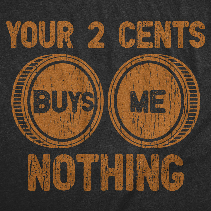 Your Two Cents Buys Me Nothing Men's T Shirt