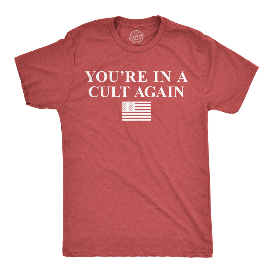 Funny Heather Red - Cult Again Youre In A Cult Again Mens T Shirt Nerdy Political Tee