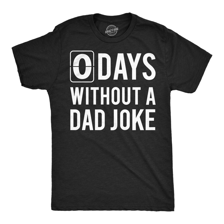 Funny Heather Black - Dad Joke 0 Days Without A Dad Joke Mens T Shirt Nerdy Father's Day sarcastic Tee