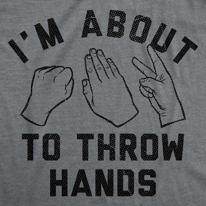 Im About To Throw Hands Men's T Shirt