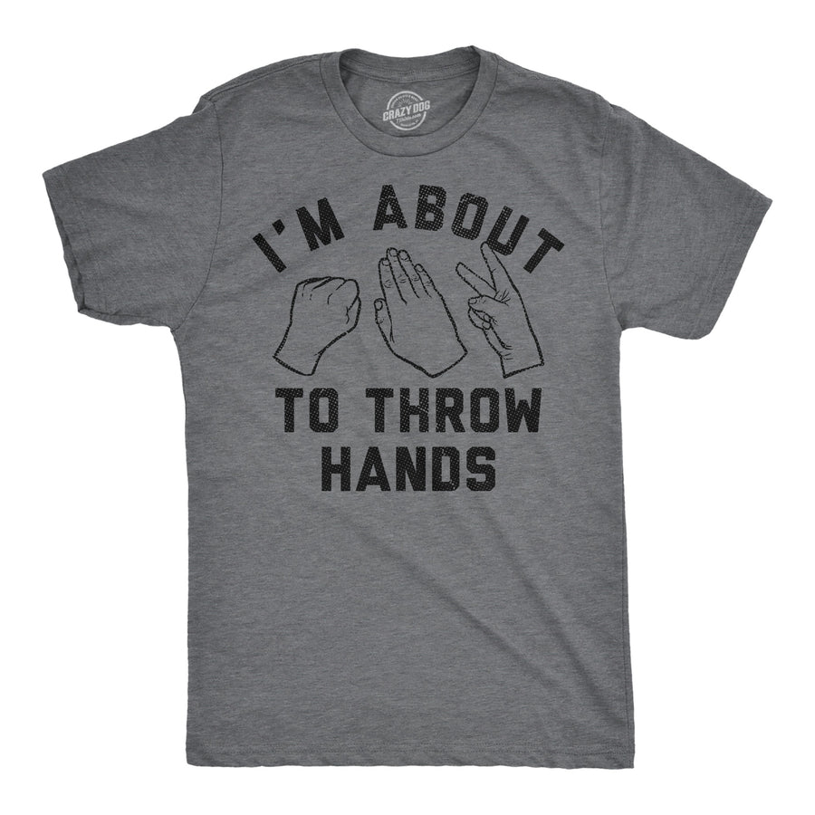 Funny Dark Heather Grey - About To Throw Hands Im About To Throw Hands Mens T Shirt Nerdy sarcastic Tee