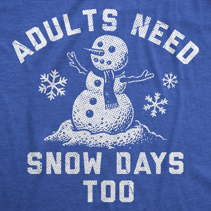 Adults Need Snow Days Too Men's T Shirt