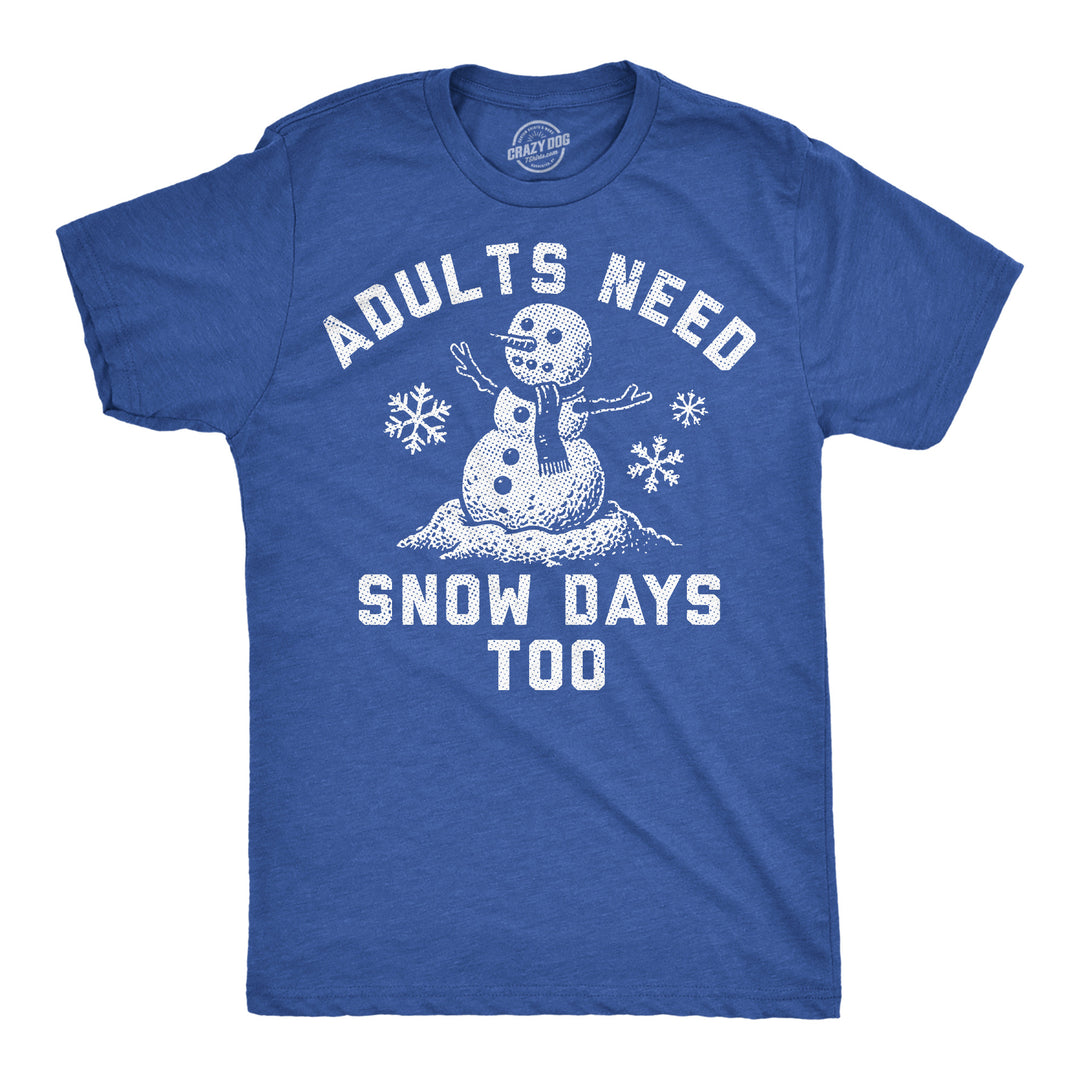 Funny Heather Royal - Adults Snow Day Adults Need Snow Days Too Mens T Shirt Nerdy sarcastic Tee