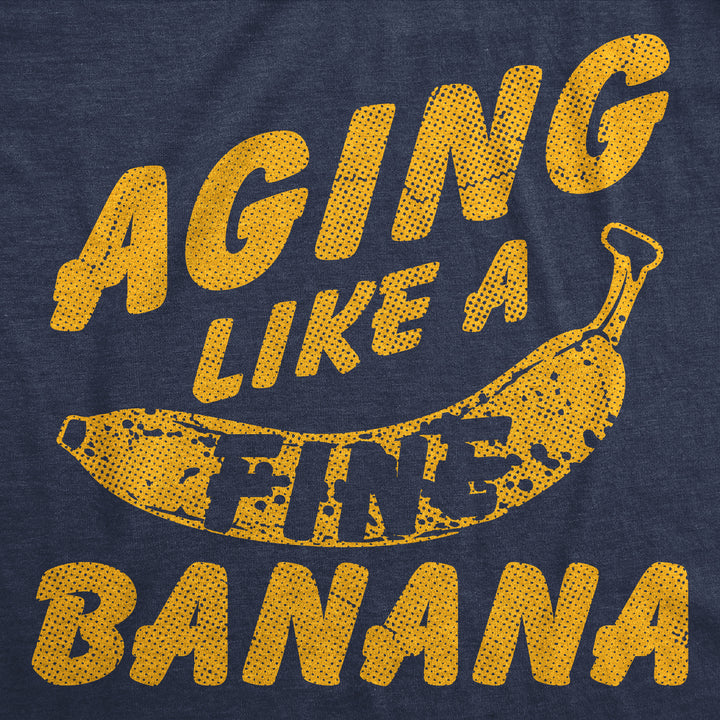 Aging Like A Fine Banana Men's T Shirt