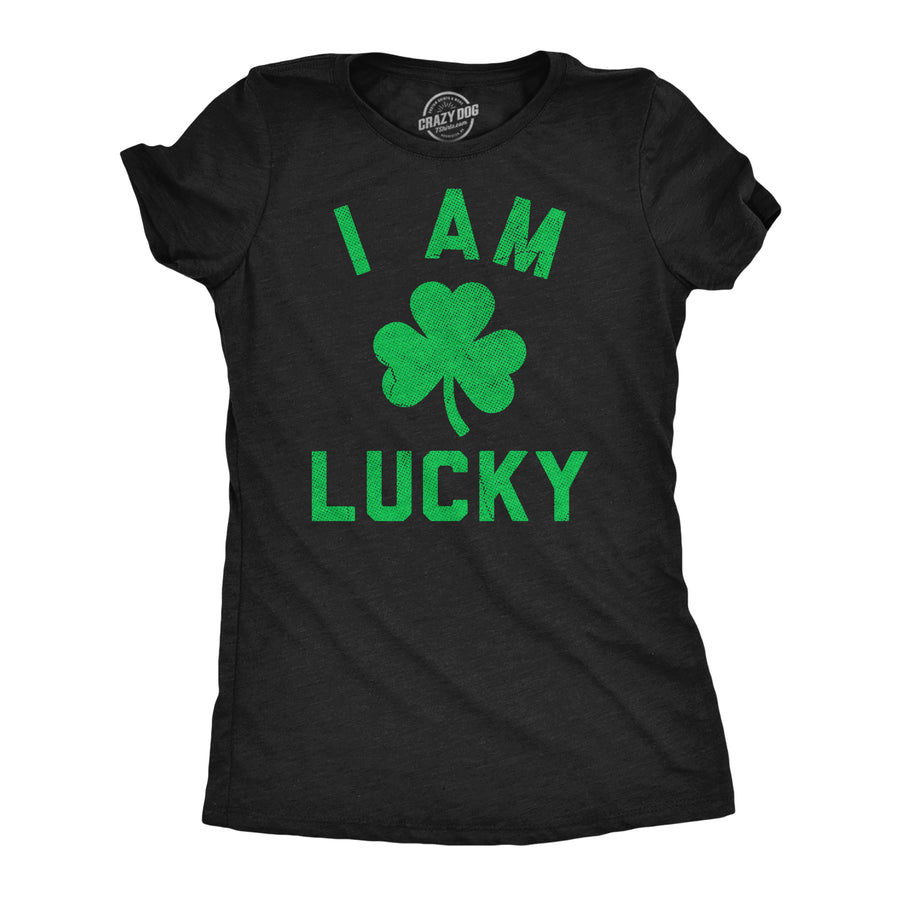 Funny Heather Black - I Am Lucky I Am Lucky Womens T Shirt Nerdy Saint Patrick's Day sarcastic Tee