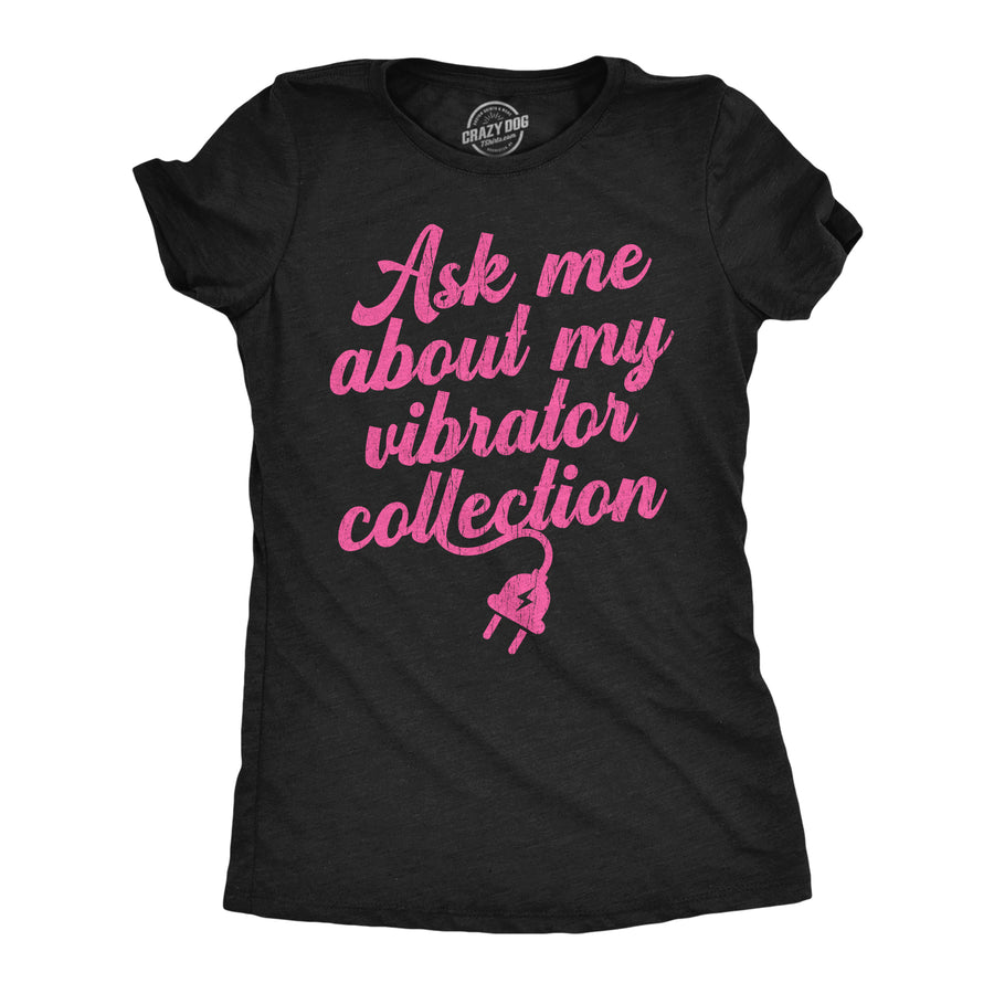 Funny Heather Black - Vibrator Collection Ask Me About My Vibrator Collection Womens T Shirt Nerdy sex Tee