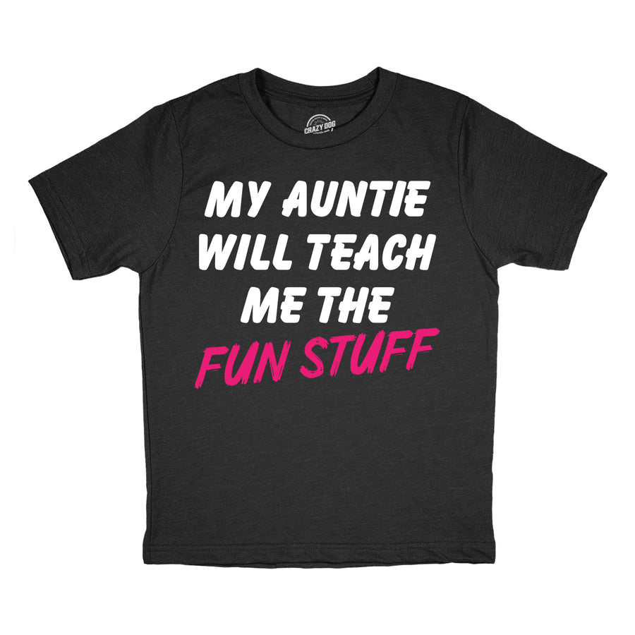 Funny Heather Black - Auntie Fun Stuff My Auntie Will Teach Me The Fun Stuff Youth T Shirt Nerdy aunt Tee