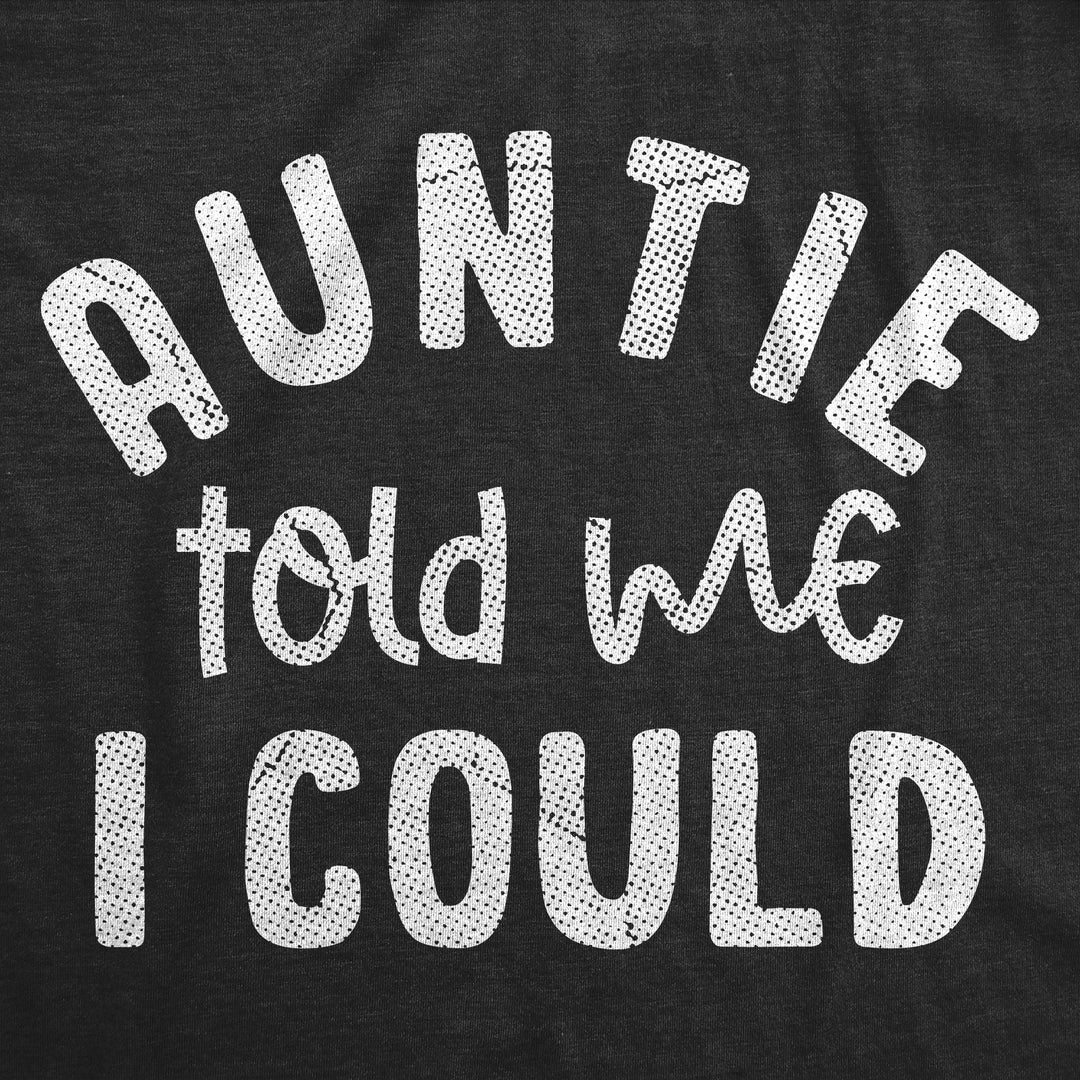 Auntie Told Me I Could Youth T Shirt