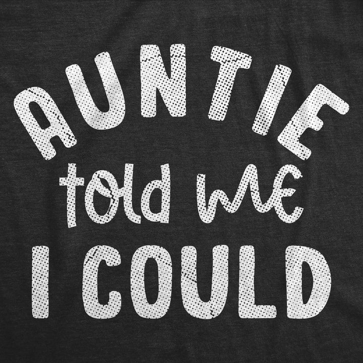 Auntie Told Me I Could Youth T Shirt