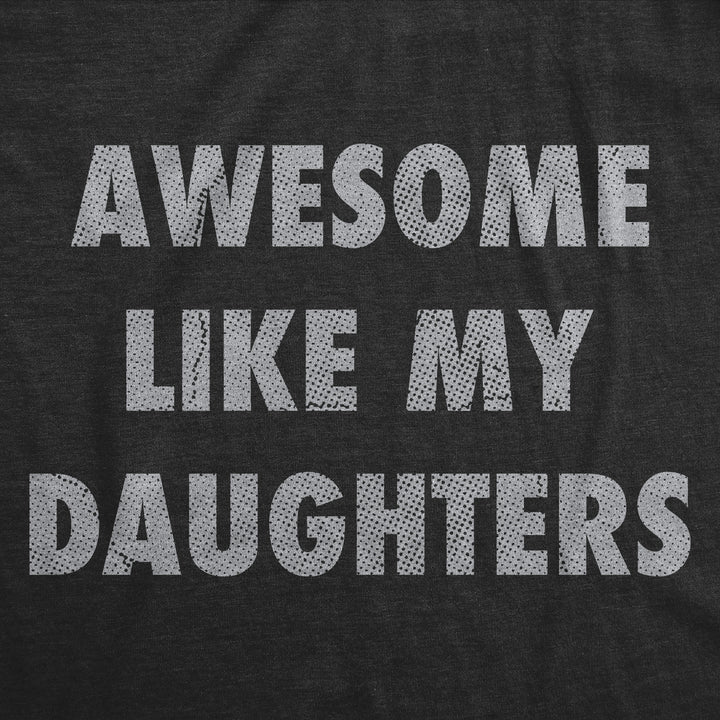 Awesome Like My Daugters Men's T Shirt