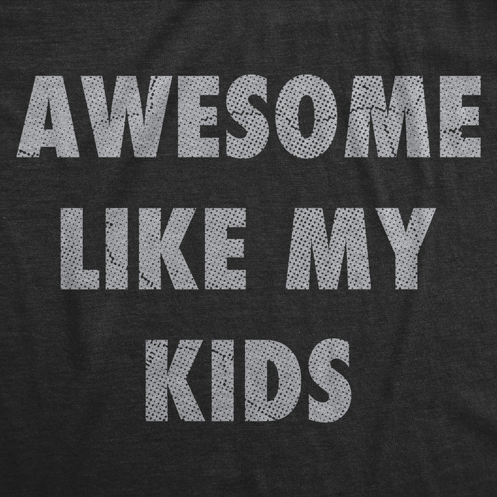 Awesome Like My Kids Women's T Shirt