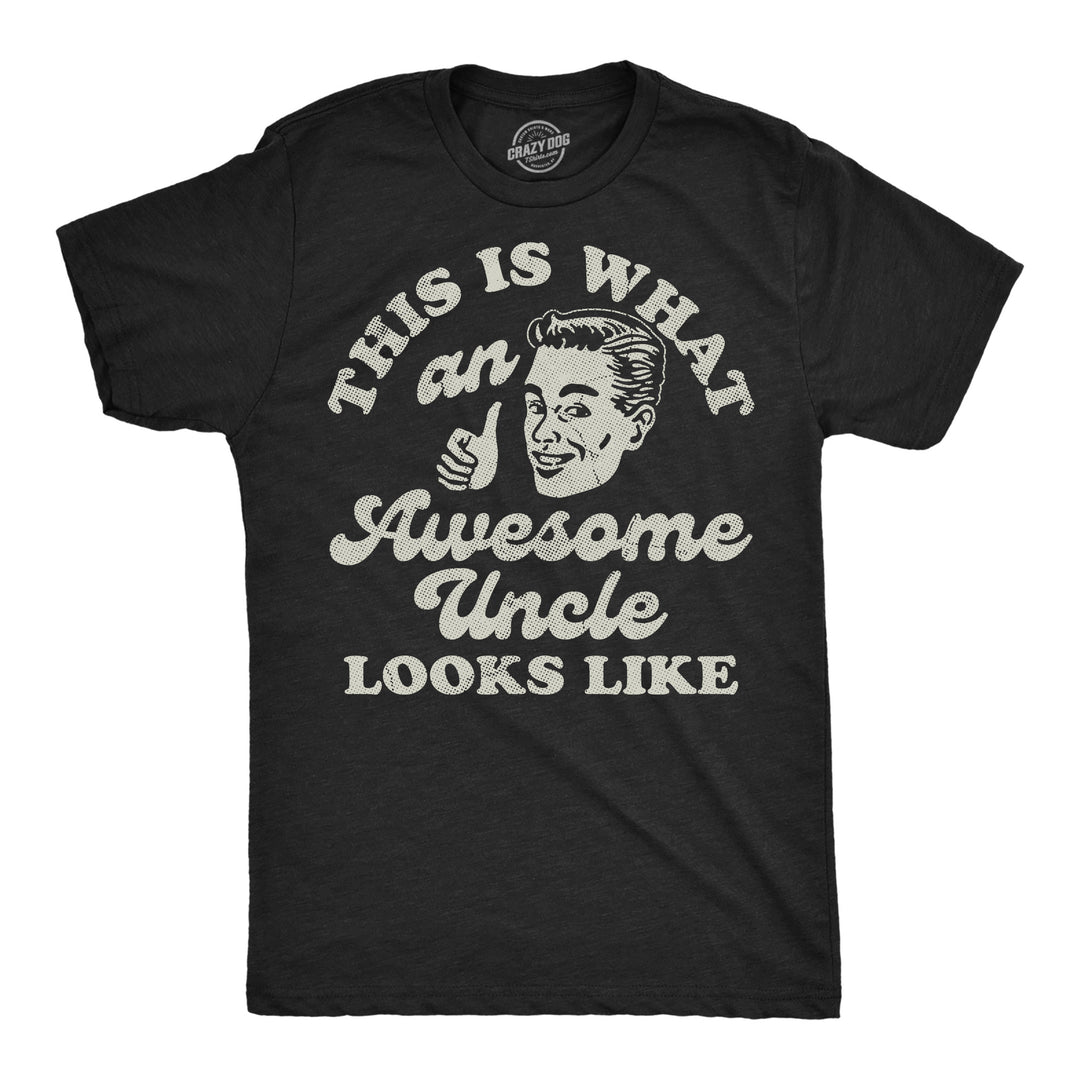 Funny Heather Black - Awesome Uncle This Is What An Awesome Uncle Looks Like Mens T Shirt Nerdy Uncle sarcastic Tee
