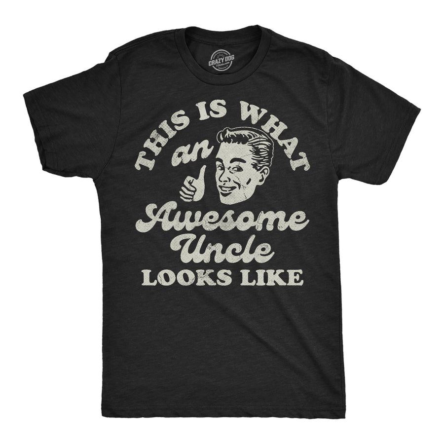 Funny Heather Black - Awesome Uncle This Is What An Awesome Uncle Looks Like Mens T Shirt Nerdy Uncle sarcastic Tee