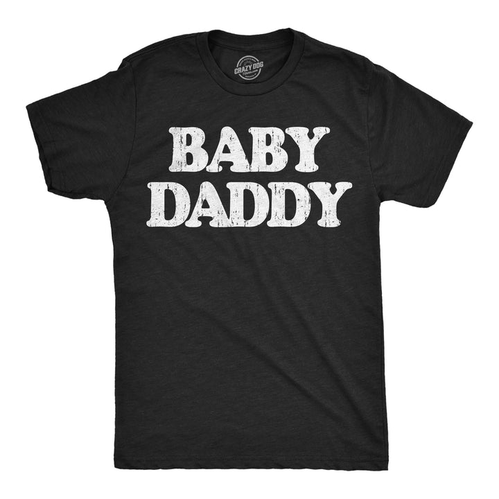 Funny Heather Black - Baby Daddy Baby Daddy Mens T Shirt Nerdy Father's Day Tee