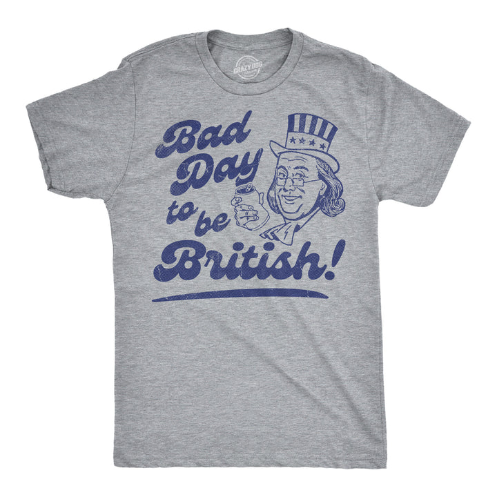 Funny Light Heather Grey - Bad Day British Bad Day To Be British Mens T Shirt Nerdy Fourth Of July sarcastic Tee