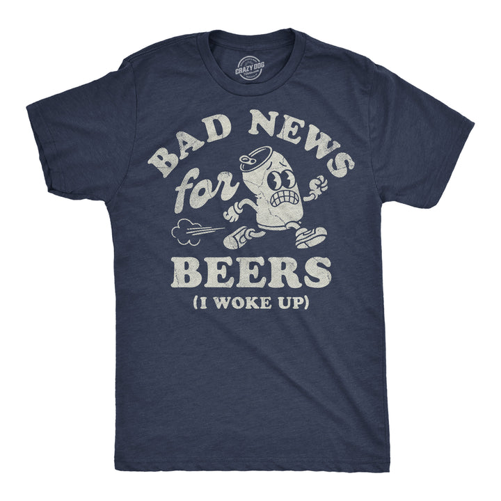 Funny Heather Navy - Bad News Beers Bad News For Beers I Woke Up Mens T Shirt Nerdy beer drinking sarcastic Tee