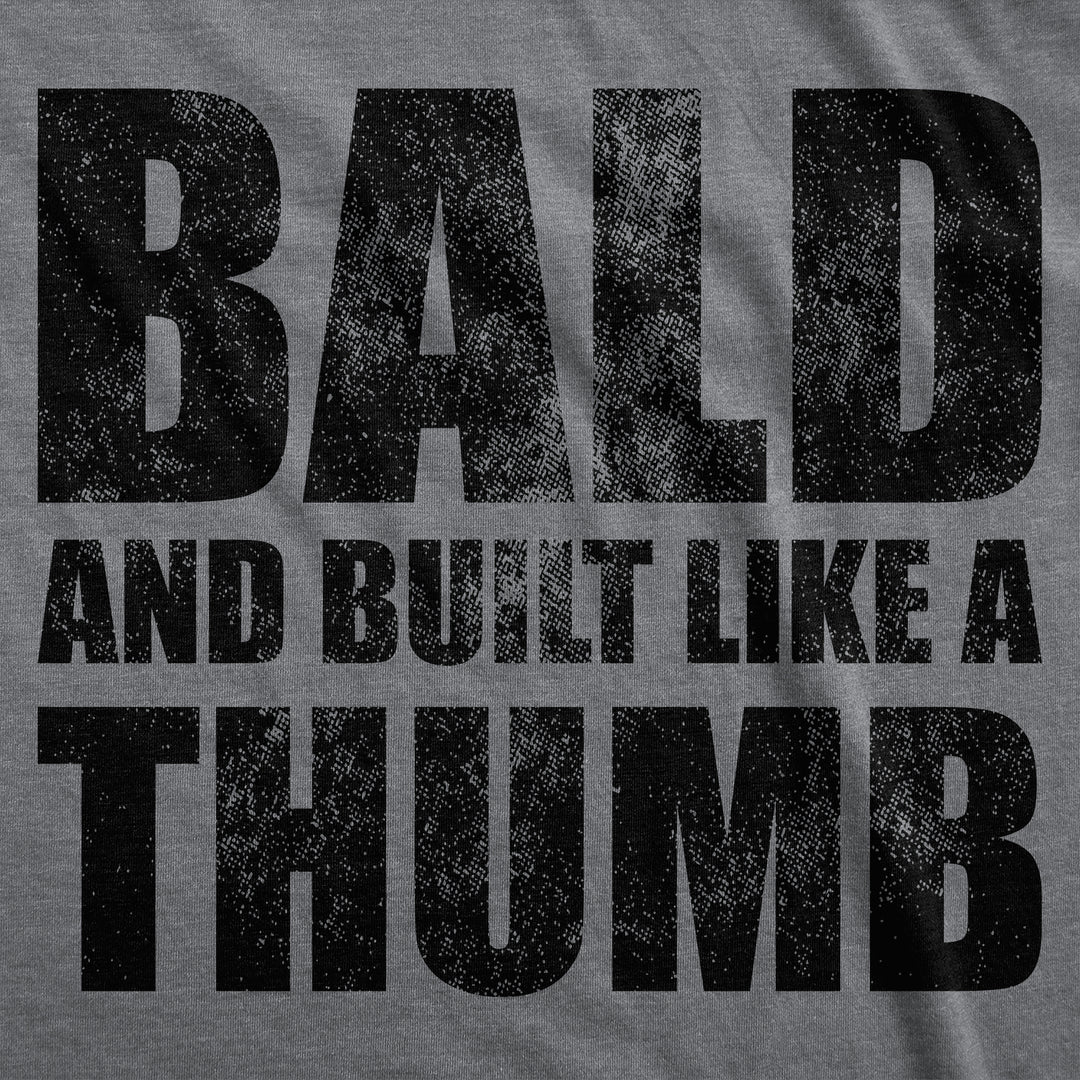Bald And Built Like A Thumb Men's T Shirt
