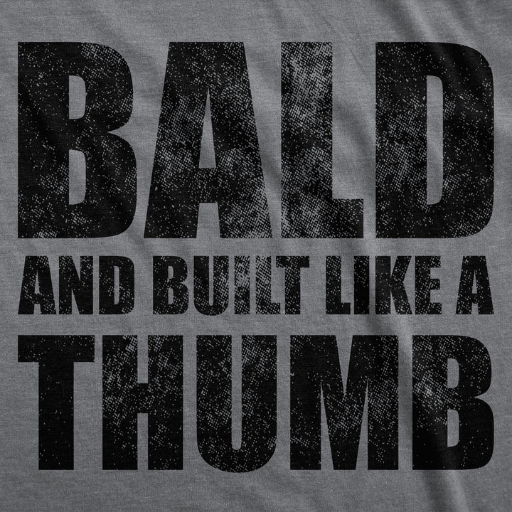 Bald And Built Like A Thumb Men's T Shirt