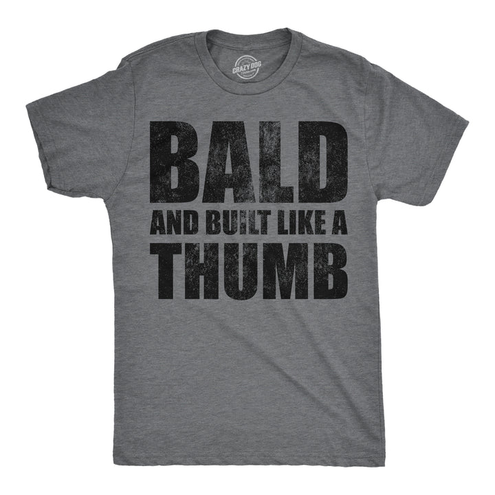 Funny Dark Heather Grey - Bald Thumb Bald And Built Like A Thumb Mens T Shirt Nerdy sarcastic Tee