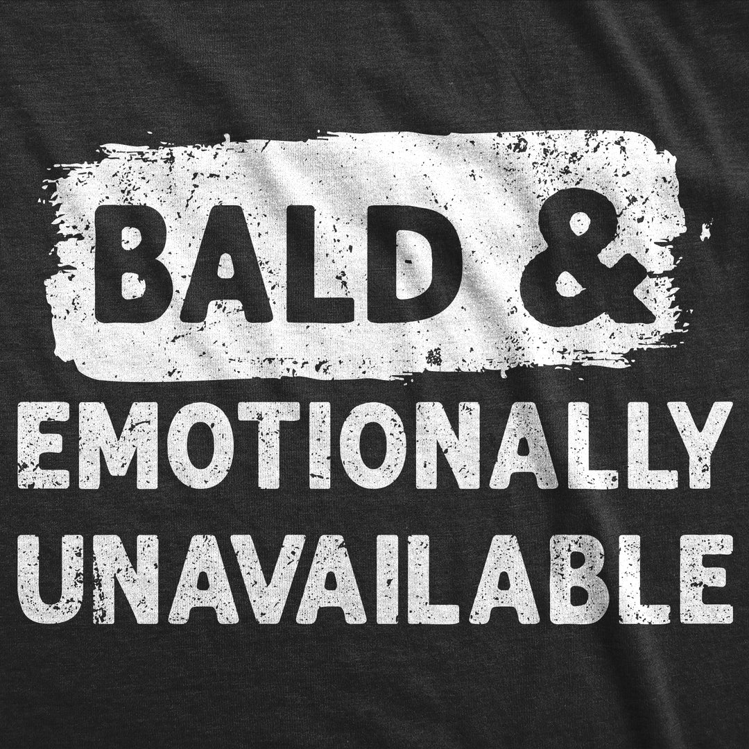 Bald And Emotionally Unavailable Men's T Shirt