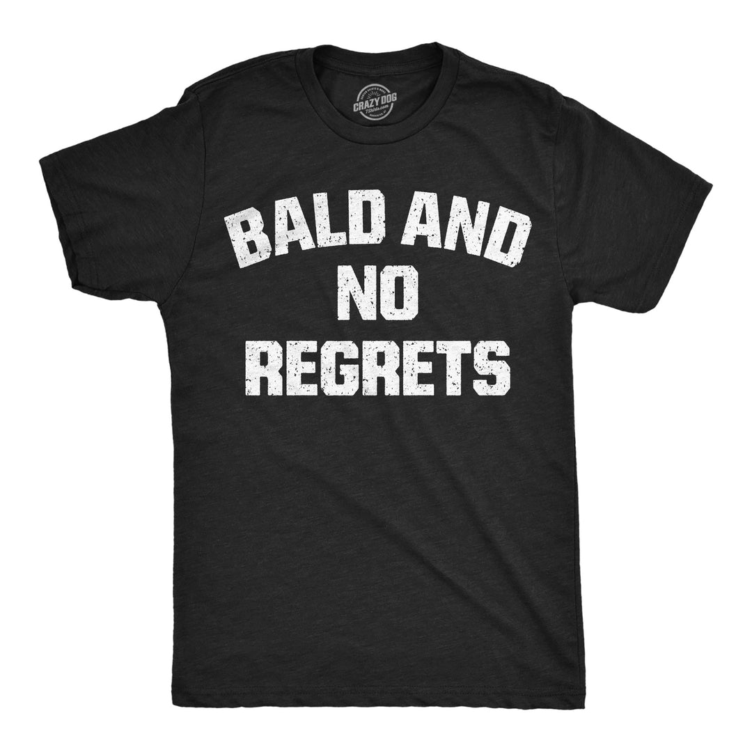 Funny Heather Black - Bald No Regrets Bald And No Regrets Mens T Shirt Nerdy sarcastic Tee