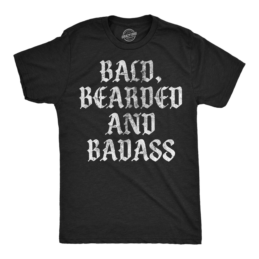 Funny Heather Black - Bald Bearded Bald Bearded And Badass Mens T Shirt Nerdy sarcastic Tee