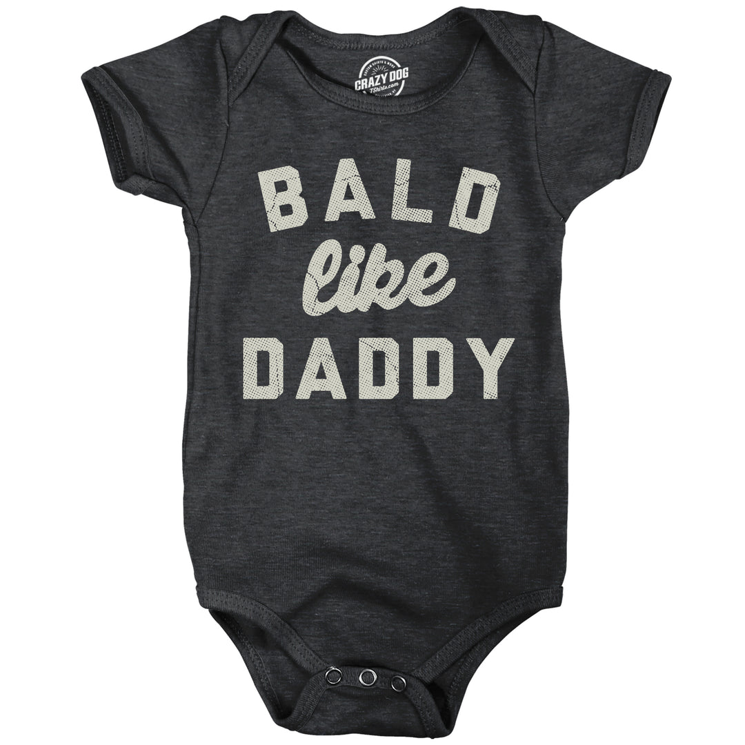 Funny Heather Black - Bald Bald Like Daddy Onesie Nerdy sarcastic Tee