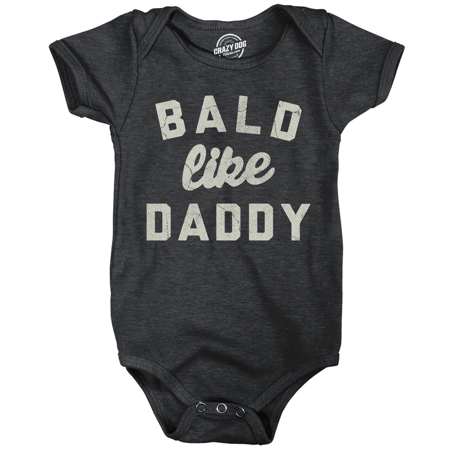 Funny Heather Black - Bald Bald Like Daddy Onesie Nerdy sarcastic Tee