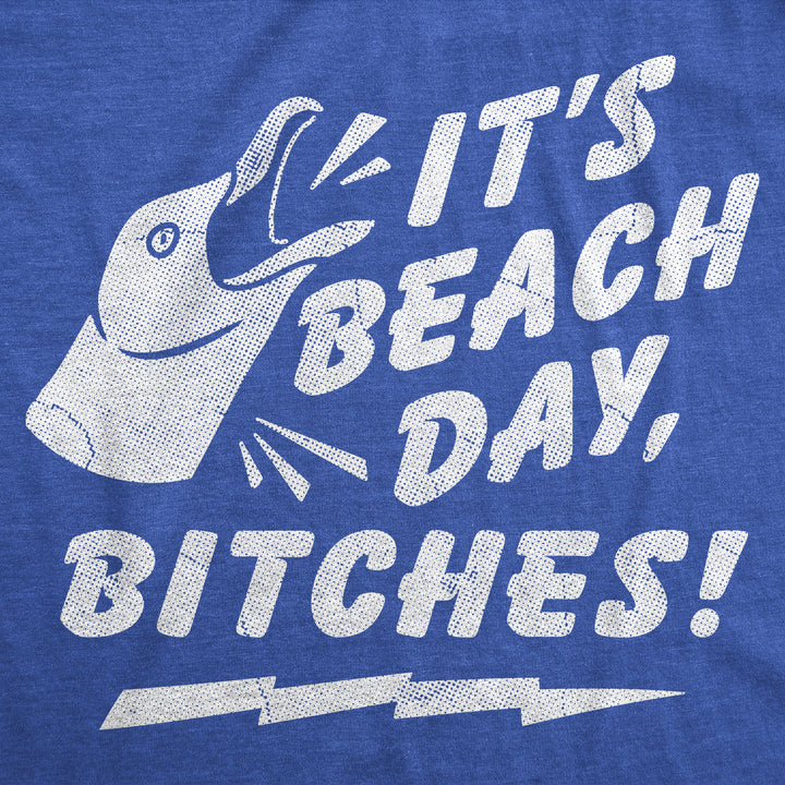 Its Beach Day Bitches Women's T Shirt