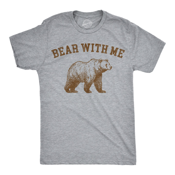 Funny Heather Black - Bear With Me People Be Like Bear With Me And They Dont Even Have A Bear With Them Mens T Shirt Nerdy animal sarcastic Tee