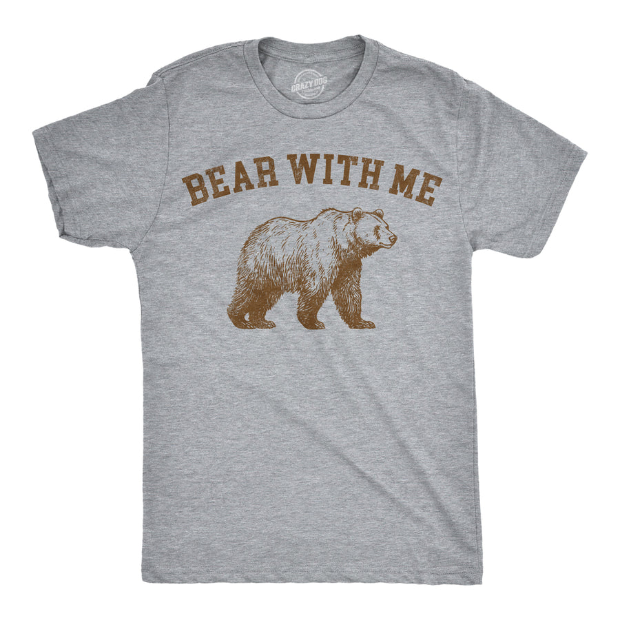 Funny Heather Black - Bear With Me People Be Like Bear With Me And They Dont Even Have A Bear With Them Mens T Shirt Nerdy animal sarcastic Tee