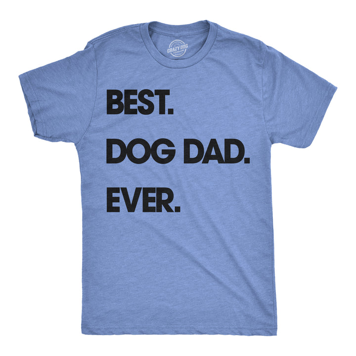 Funny Heather Light Blue - Dog Dad Best Dog Dad Ever Mens T Shirt Nerdy Father's Day Dog Tee