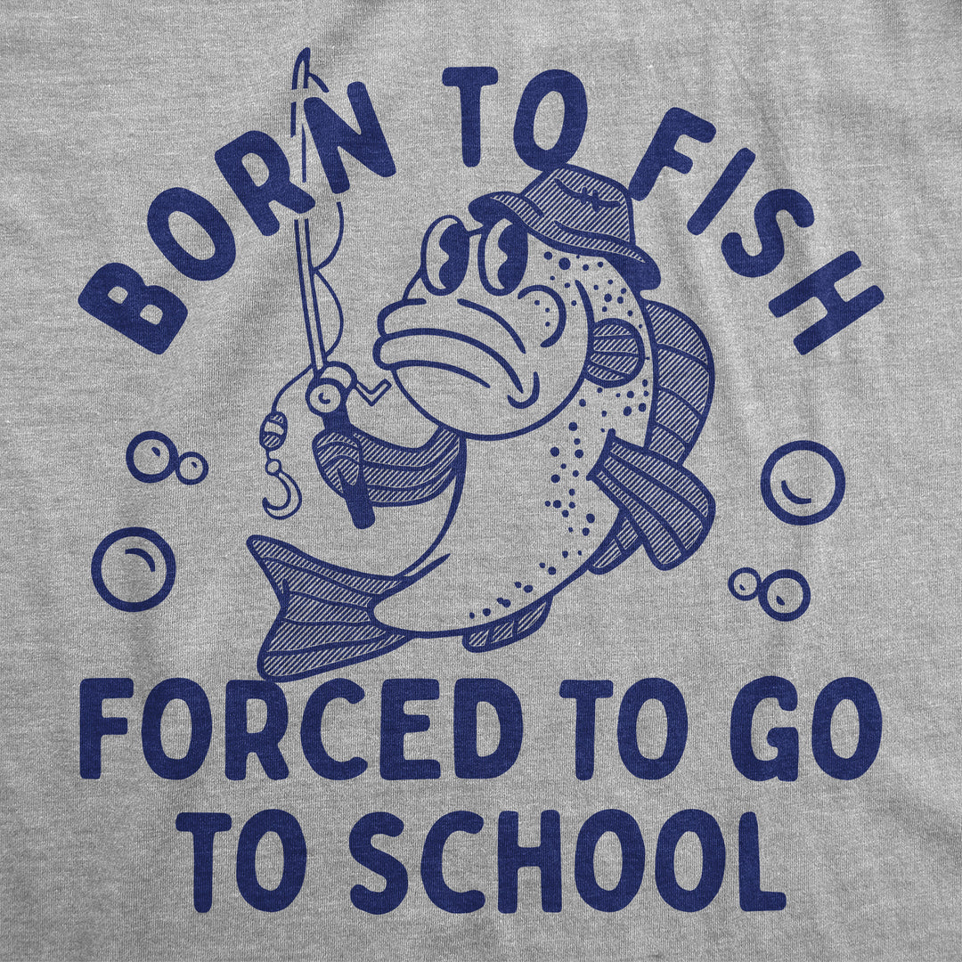 Born To Fish Forced To Go To School Youth T Shirt