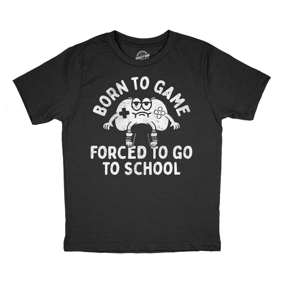 Funny Heather Black - Born To Game Born To Game Forced To Go To School Youth T Shirt Nerdy Video Games sarcastic Tee