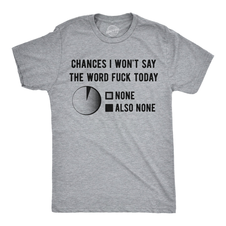 Funny Light Heather Grey - Say The Word Chances I Wont Say The Word Fuck Mens T Shirt Nerdy sarcastic Tee